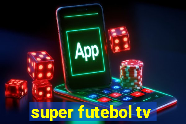 super futebol tv